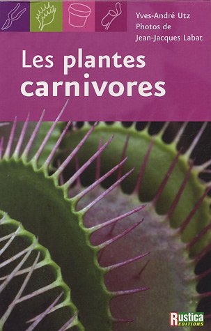 Les plantes carnivores (Yves-André Utz)